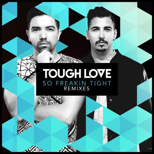 So Freakin’ Tight (Remixes) – Tough Love