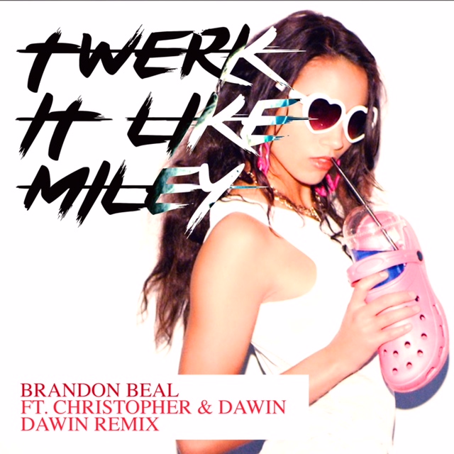 “Twerk It Like Miley” ft. Christopher (Dawin Remix)