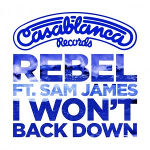 Rebel “I Won’t Back Down” ft. Sam James