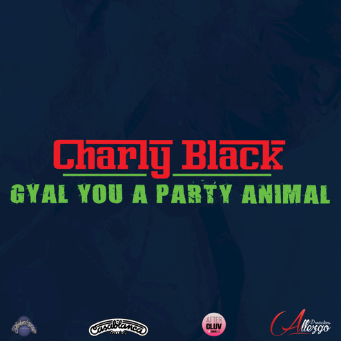 Charly Black “Gyal You A Party Animal”