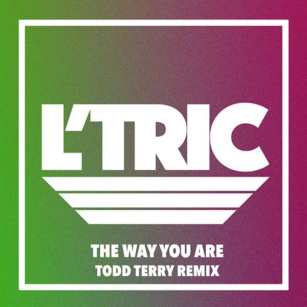 L’Tric “The Way You Are” (Todd Terry remix)