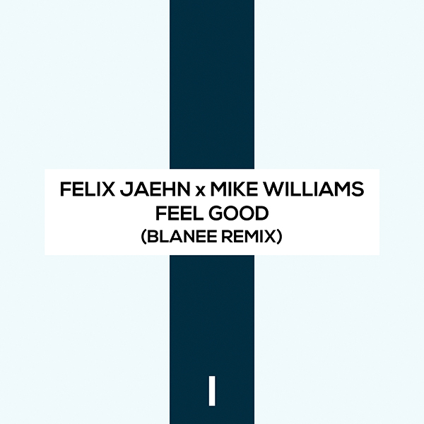 & Mike Williams – Feel Good (Blanee Remix)