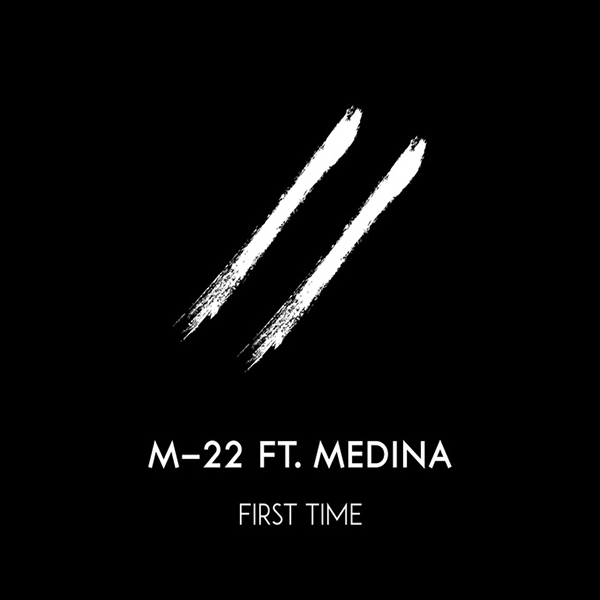 M-22 – First Time ft. Medina